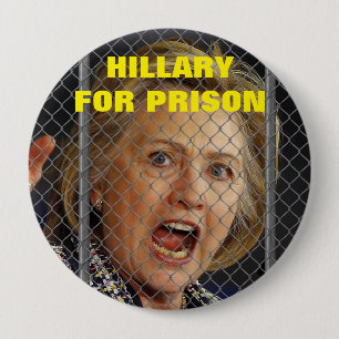 Hillary Clinton for Prison in 2016 4 Inch Round Button