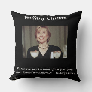 Hillary Clinton Funny Hairstyle Quote Throw Pillow