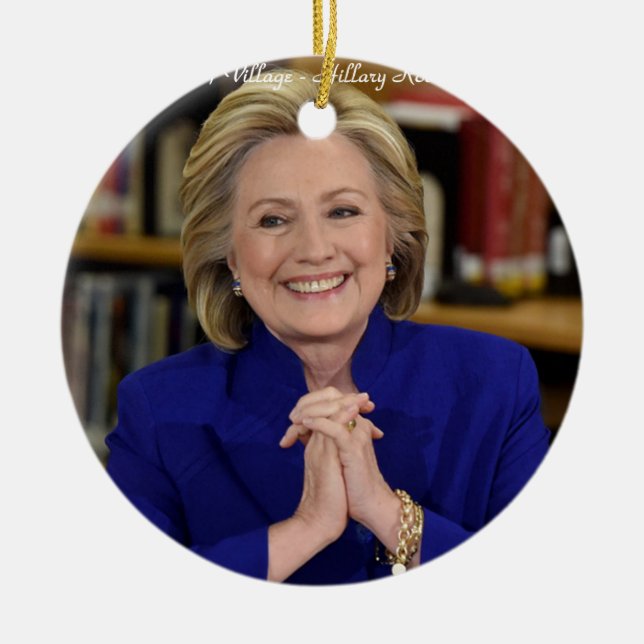 Hillary Clinton It Takes A Village Gift Ceramic Ornament (Front)
