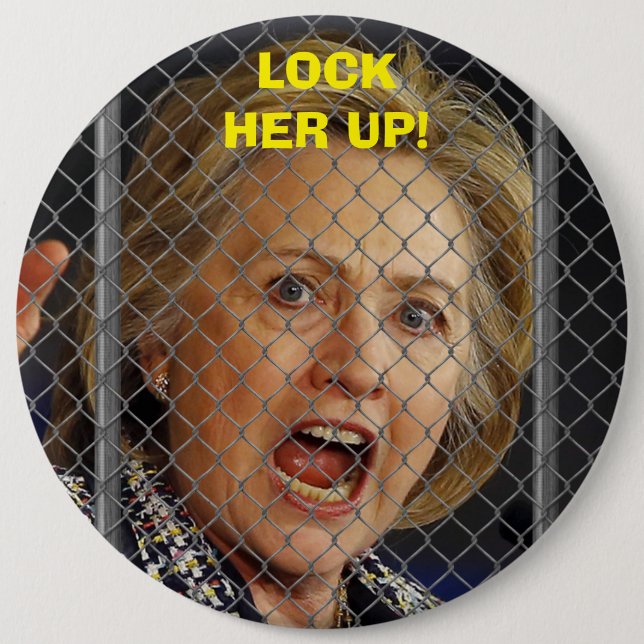 Hillary Clinton - Lock Her Up 6 Inch Round Button (Front)