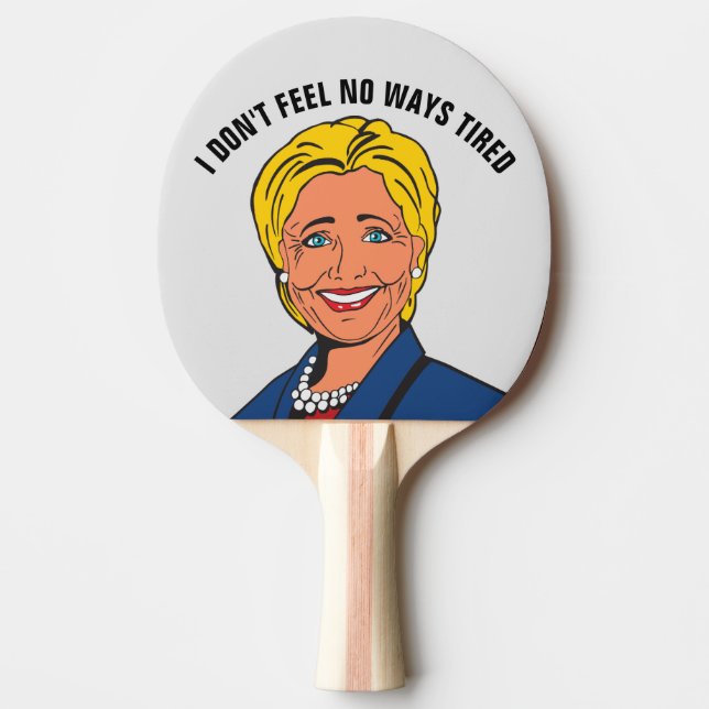 HILLARY CLINTON NO WAYS TIRED PING PONG PADDLES (Front)