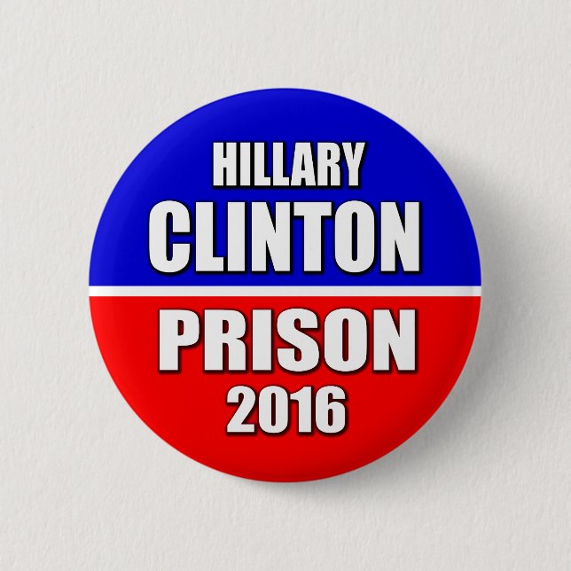 "HILLARY CLINTON PRISON 2016" 2.25-inch 2 Inch Round Button (Front)