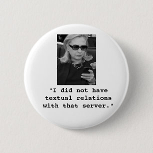 Hillary Clinton: Textual Server Relations 2 Inch Round Button