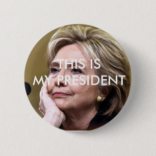 Hillary Clinton This is My President Button