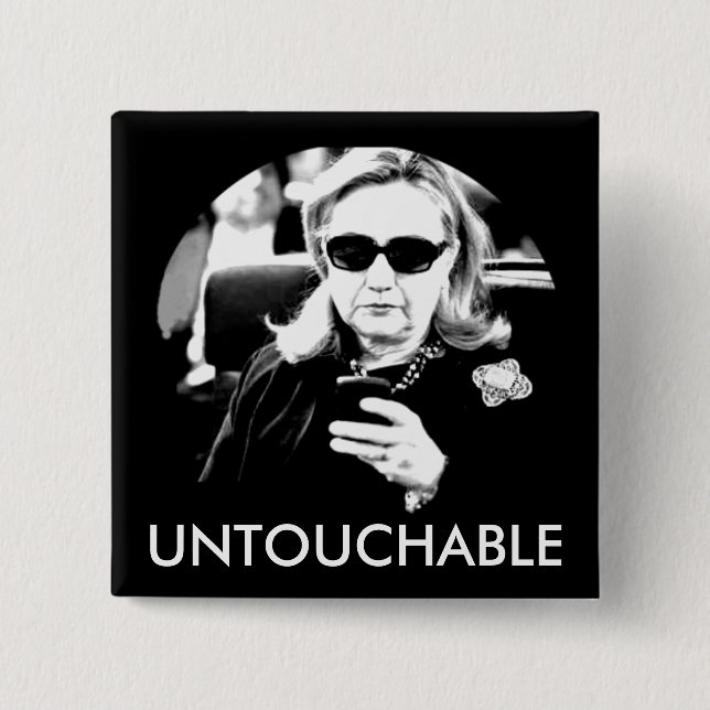 Hillary Clinton Untouchable 2 Inch Square Button (Front)