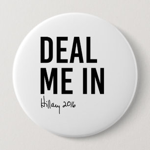 Hillary - Deal Me In - 4 Inch Round Button