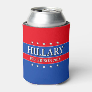 "HILLARY FOR PRISON 2016" CAN COOLER