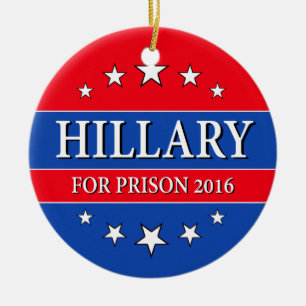 "HILLARY FOR PRISON 2016" CERAMIC ORNAMENT