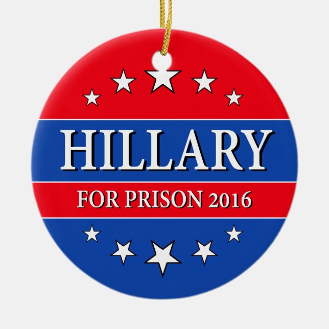 "HILLARY FOR PRISON 2016" CERAMIC ORNAMENT (Front)