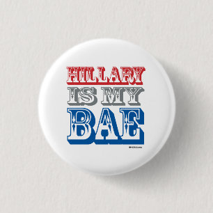 Hillary is my BAE 1 Inch Round Button