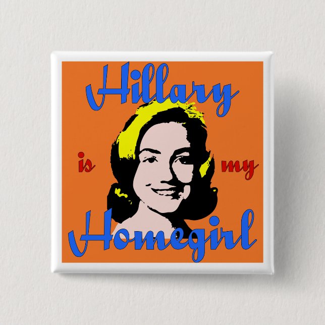 hillary is my homegirl button (Front)