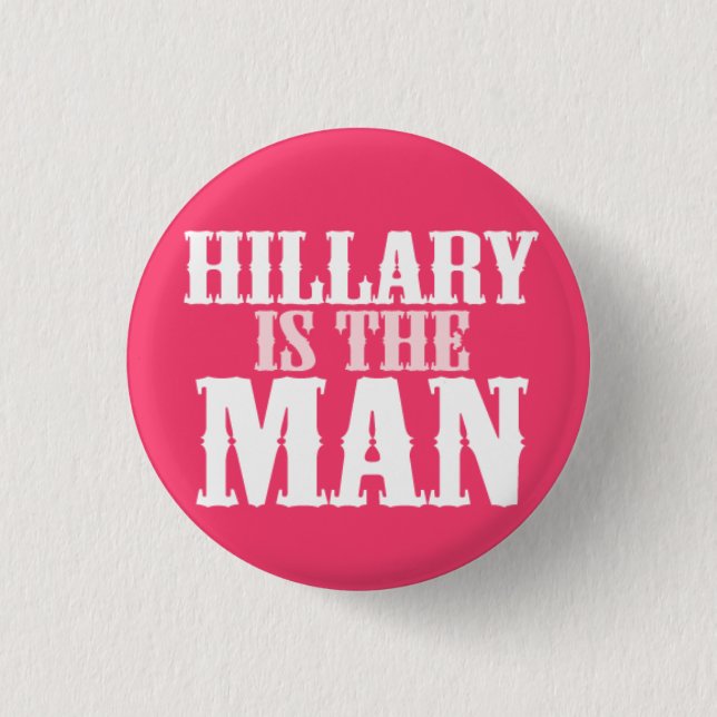 HIllary is the MAN button (Front)