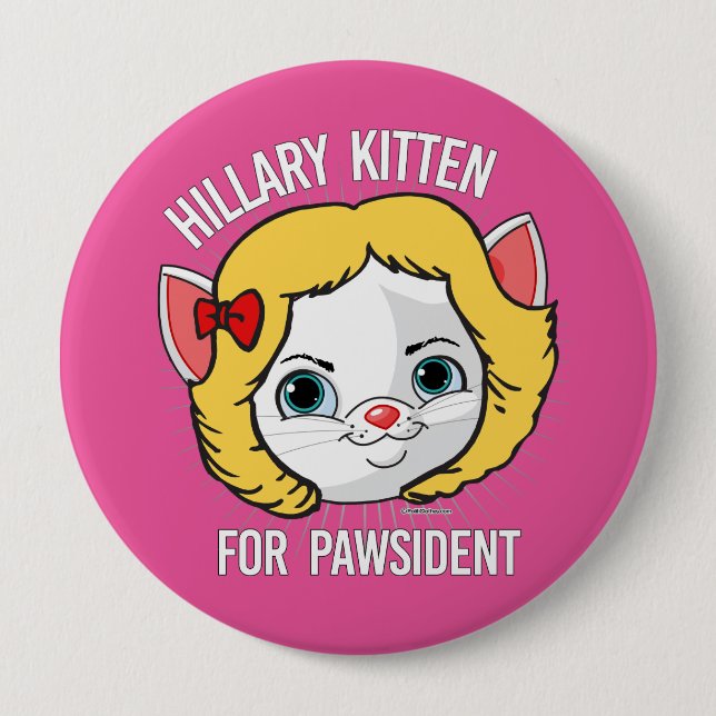 Hillary Kitten for Pawsident 4 Inch Round Button (Front)