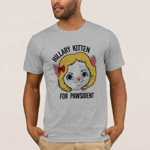 Hillary Kitten for Pawsident T-Shirt