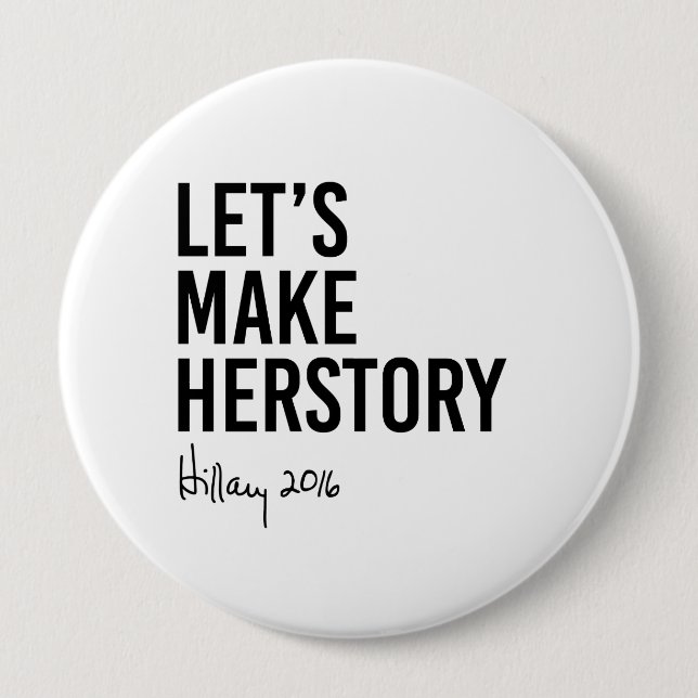 Hillary - Let's Make Herstory - 4 Inch Round Button (Front)