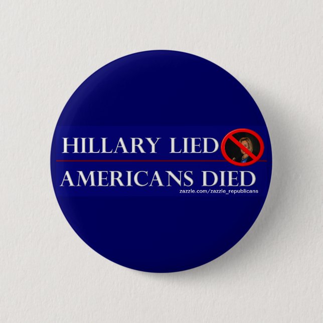 HILLARY LIED AMERICANS DIED 2 INCH ROUND BUTTON (Front)