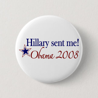 Hillary Sent Me! (Obama 2008) 2 Inch Round Button