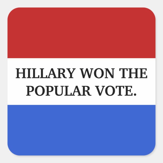 Hillary won the popular vote square sticker (Front)