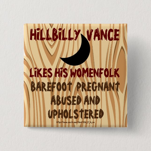 HILLBILLY VANCE LIKES WOMEN PREGNANT & UPHOLSTERED 2 INCH SQUARE BUTTON (Front)