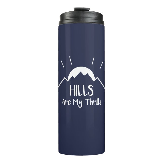 Hills Are My Thrills Thermal Tumbler (Front)