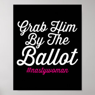 Him By The Ballot Nastywoman Biden Harris Costume Poster