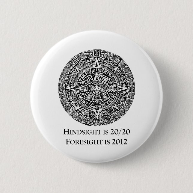 Hindsight is 20/20 Foresight is 2012 2 Inch Round Button (Front)