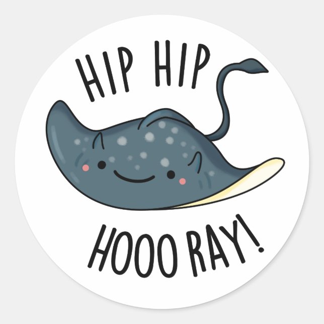 Hip Hip Hoo-ray Funny Sting Ray Pun  Classic Round Sticker (Front)