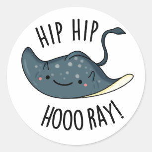 Hip Hip Hoo-ray Funny Sting Ray Pun  Classic Round Sticker
