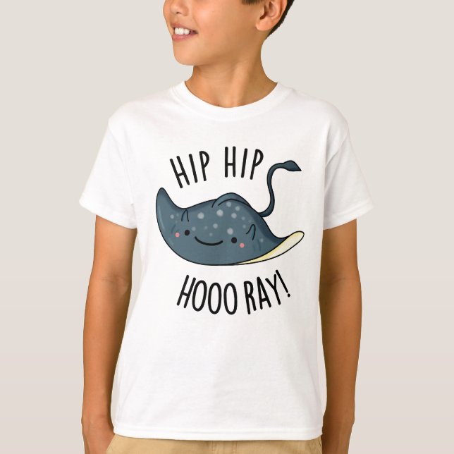 Hip Hip Hoo-ray Funny Sting Ray Pun  T-Shirt (Front)