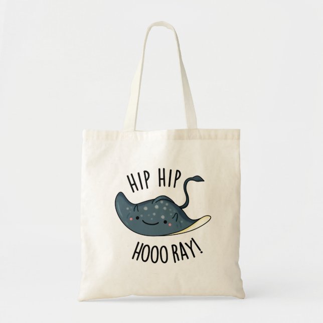 Hip Hip Hoo-ray Funny Sting Ray Pun  Tote Bag (Front)