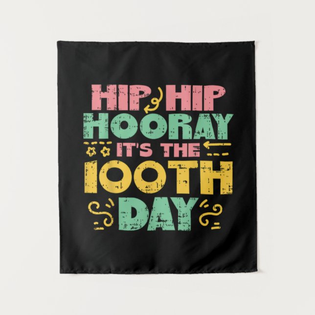 Hip Hip Hooray 100Th Day 100 Days Of School Studen Tapestry (Front)
