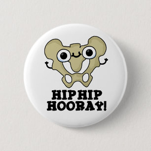 Hip Hip Hooray Funny Anatomy Pun 2 Inch Round Button