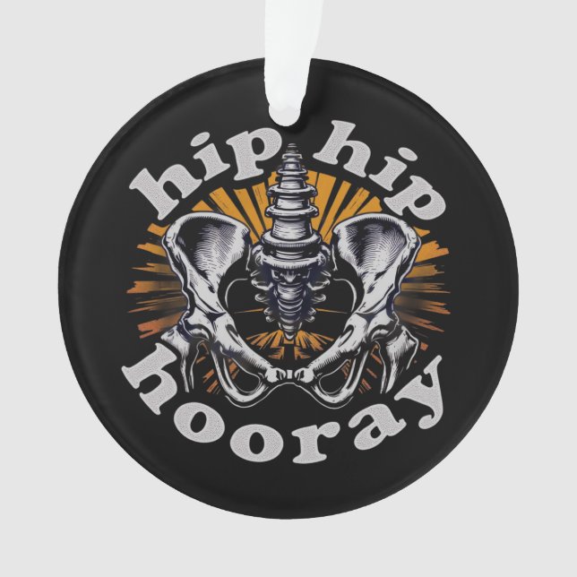 Hip Hip Hooray Funny Hip Replacement Surgery  Ornament (Front)