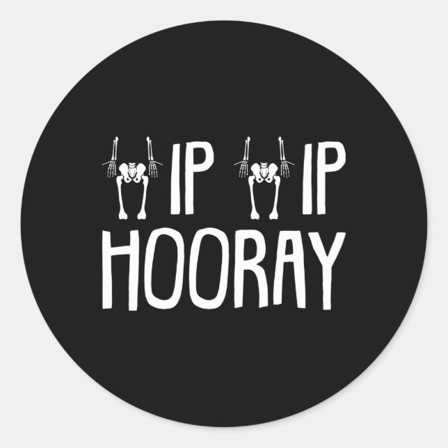 Hip Hip Hooray Hip Replacet Classic Round Sticker (Front)
