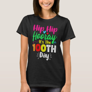 Hip Hip Hooray It's 100th Day Funny 100 Days Of Sc T-Shirt