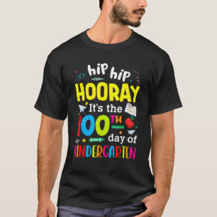 Hip Hip Hooray It's The 100th Day Of Kindergarten T-Shirt
