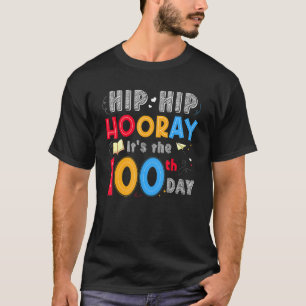 Hip Hip Hooray It's The 100th Day Of School Teache T-Shirt