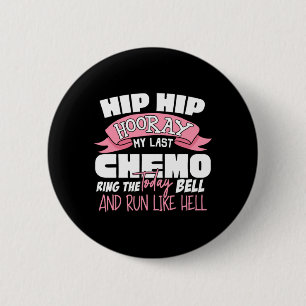 Hip Hip Hooray Last Chemo Celebration Cancer 2 Inch Round Button