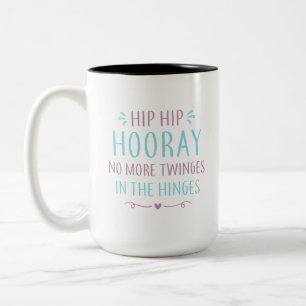 Hip Hip Hooray No More Twinges In The Hinges Two-Tone Coffee Mug