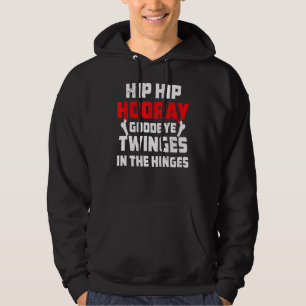 Hip Hip Hooray Post Operation Joint Replacemen Hoodie