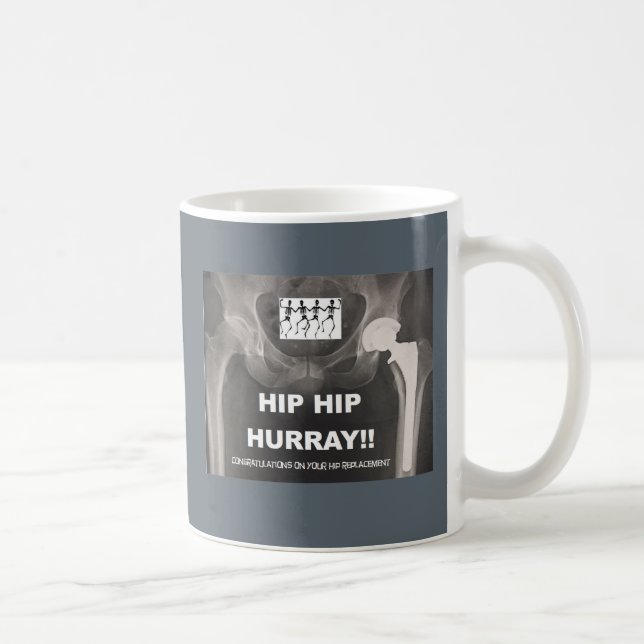 Hip Hip Hurray for your Hip Replacement Coffee Mug (Right)