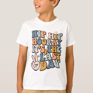 Hip Hooray It's The Last Day Of School Teacher Stu T-Shirt