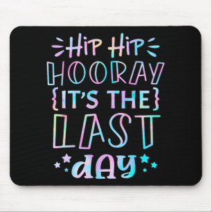 Hip Hooray Its The Last Day Of School Teachers Stu Mouse Pad
