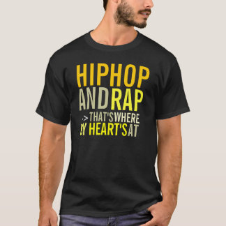 Hip Hop And Rap --> That's Where My Heart's At T-Shirt