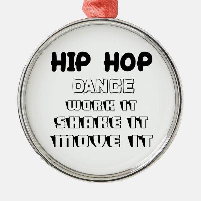 Hip Hop dance, work it, shake it, move it Metal Ornament (Front)