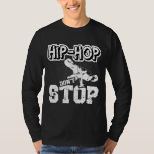 Hip Hop Dont Stop Hip Hop Sachen Rap Hip Hop Brea T-Shirt
