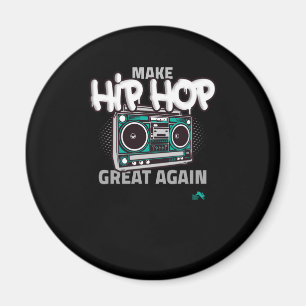 Hip Hop Gift Make Hip Hop Great Again Magnet