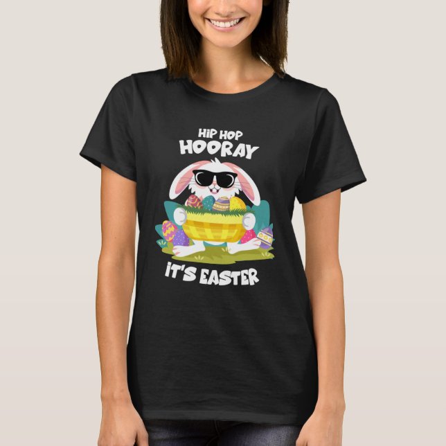 Hip Hop Hooray Easter Bunny Egg Hunt Happy Spring  T-Shirt (Front)