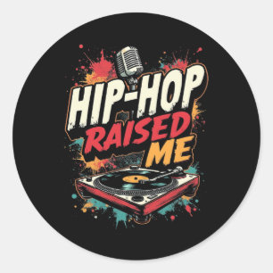 Hip-Hop Raised Me – Urban Rap Streetwear Design Classic Round Sticker