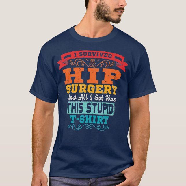 Hip Replacement  Broken Hip Surgery Funny Gift T-Shirt (Front)